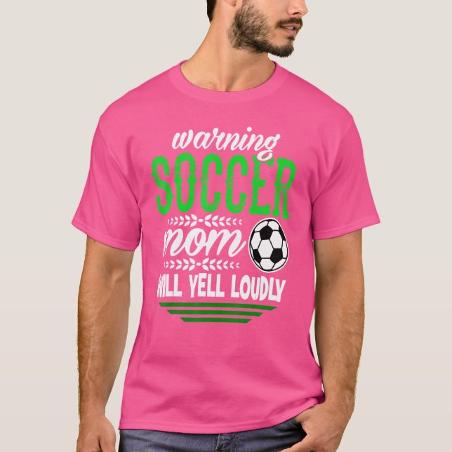 Warnung Fußball-Mama wird laut Fußball-Mamas Yell T-Shirt (Vorderseite)