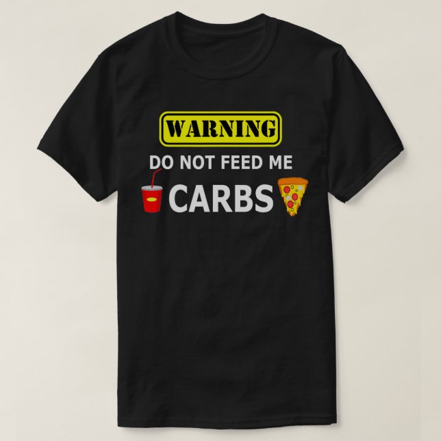 Warnung Füttre mir kein Kohlenstoff T-Shirt (Design vorne)