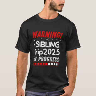 Warnung Geschwisterreise 2025 in Arbeit Funny Matc T-Shirt