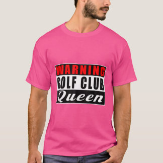 Warnung Golf Club Queen Golf Player Funny Quotes T-Shirt
