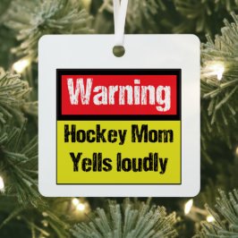 Warnung Hockey-Mama Yells Louly Personalisiert Ornament Aus Metall