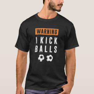 WARNUNG I Kick Balls Funny Gift Soccer T Shirt