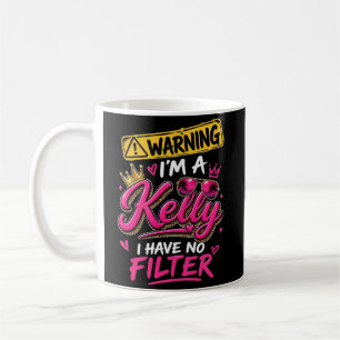 Warnung Ich Bin Ein Kelly Ich Habe Keinen Filter Kaffeetasse