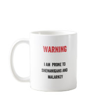 Warnung: Ich bin für Shenanigans und malarkey