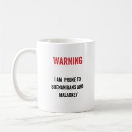 Warnung: Ich bin für Shenanigans und malarkey Kaffeetasse