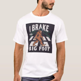 Warnung, ich bremse für Bigfoot T-Shirt