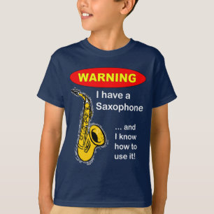 Warnung. Ich habe ein Saxophon… T-Shirt