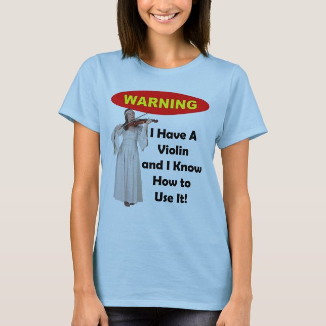Warnung: Ich habe eine Violine und ich kann sie T-Shirt (Vorderseite)