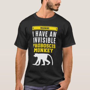 Warnung Ich Habe Einen Unsichtbaren Nasenaffen T-Shirt