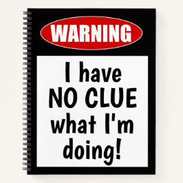 Warnung: Ich habe KEINEN CLUE, was ich tue. Funny Notizbuch