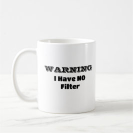 "WARNUNG ICH HABE KEINEN Filter" Funny Phrase Kaffeetasse