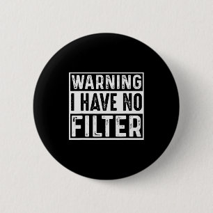 Warnung Ich habe keinen Filter Lustige Witze Meme Button
