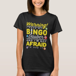 Warnung Ich habe meinen Bingo-Dauber Glücksspiel B T-Shirt