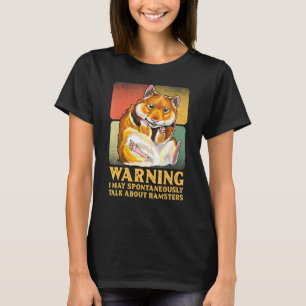 Warnung Ich kann spontan über Hamster sprechen T-Shirt