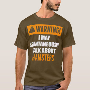 Warnung Ich kann spontan über Hamster sprechen T-Shirt