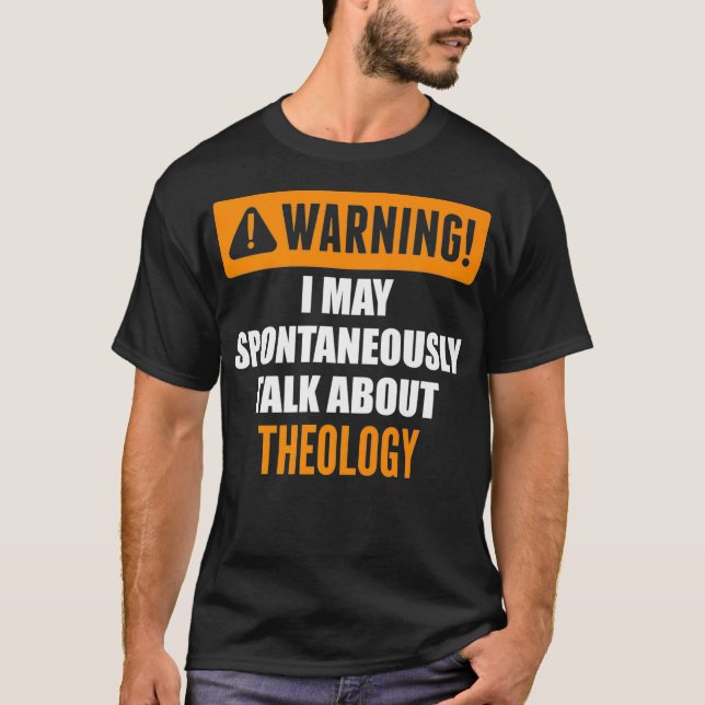 Warnung Ich kann spontan über Theologie sprechen T-Shirt (Vorderseite)
