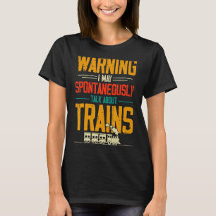 Warnung Ich kann spontan über Züge sprechen T-Shirt