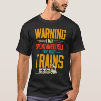 Warnung Ich kann spontan über Züge sprechen T-Shirt