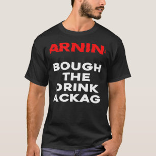 WARNUNG Ich kaufte das Getränk Paket Kreuzfahrt Ur T-Shirt