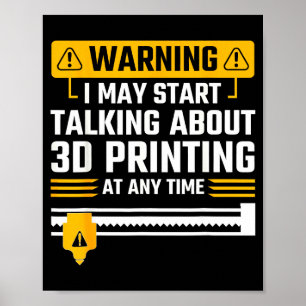Warnung Ich Könnte Anfangen Über 3D-Druck-Technik Poster