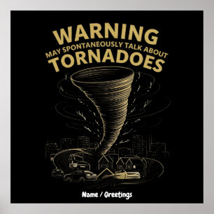 Warnung Ich könnte spontan über Tornados sprechen  Poster