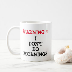 Warnung - Ich mache keinen Morgen  Kaffeetasse