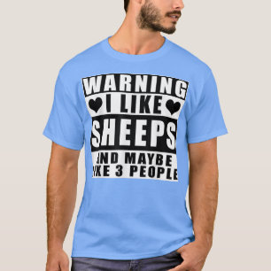 Warnung Ich mag Schafe und vielleicht wie 3 Leute T-Shirt