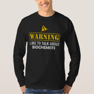 Warnung! Ich möchte über Biochemisten für Bioc spr T-Shirt