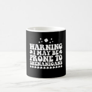 Warnung: Ich neige möglicherweise zu Schabernack a Kaffeetasse