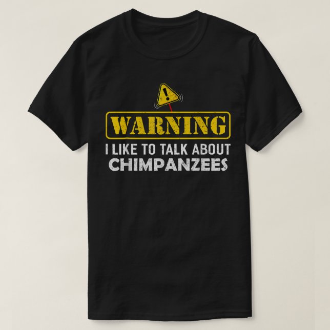 Warnung! Ich spreche gerne über CHIMPANZEES T-Shirt (Design vorne)