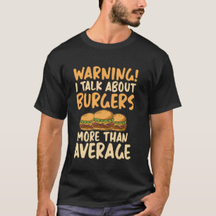 Warnung Ich spreche über Burgers mehr als durchsch T-Shirt