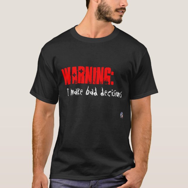 Warnung:  Ich treffe schlechte Entscheidungen T-Shirt (Vorderseite)