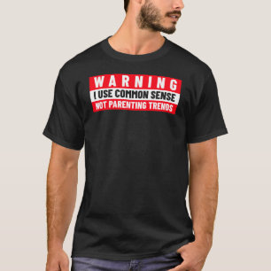 Warnung Ich verwende den gesunden Menschenverstand T-Shirt