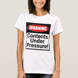 Warnung: Inhalt unter Druck! Funny T-Shirt