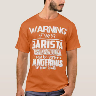 WARNUNG Ix27M A BARISTA T SHIRT DONx27T MESSING WI