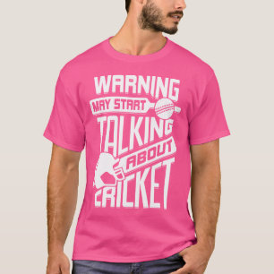 Warnung kann beginnen, über Cricket zu sprechen T-Shirt