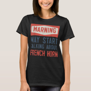 Warnung kann beginnen, über das französische Horn2 T-Shirt