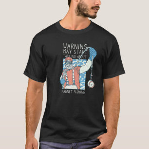 Warnung kann beginnen, über den Magnet-Fischfang z T-Shirt