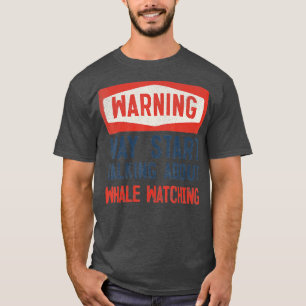 Warnung kann beginnen, über die Beobachtung von Wa T-Shirt
