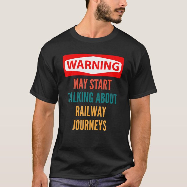 Warnung kann beginnen, über Eisenbahnreisen zu spr T-Shirt (Vorderseite)