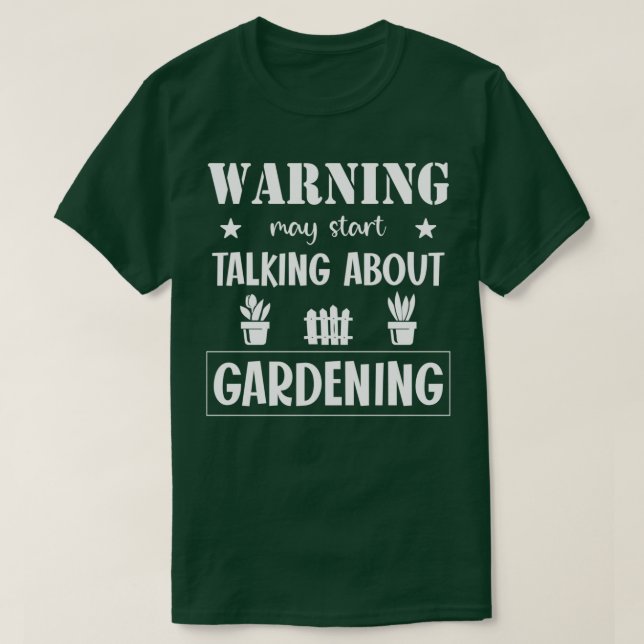 Warnung kann beginnen, über Gartenarbeit zu sprech T-Shirt (Design vorne)