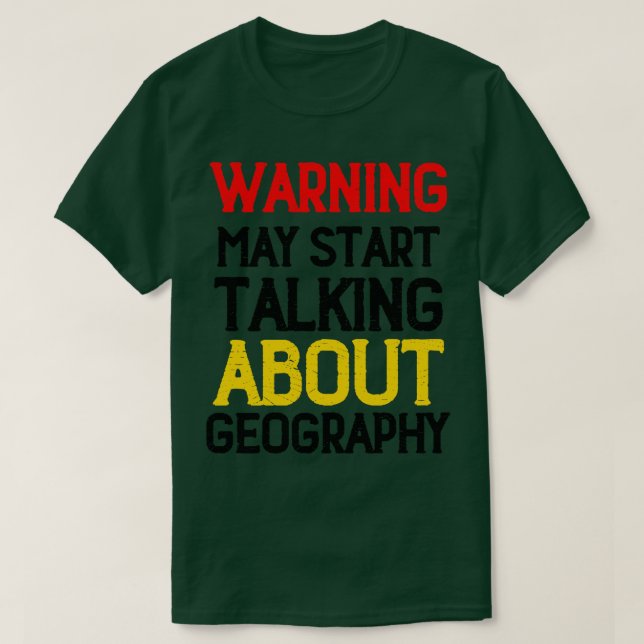 Warnung kann beginnen, über Geografie zu sprechen  T-Shirt (Design vorne)