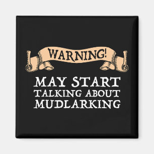 Warnung! Kann beginnen, über Mudlarken zu spreche Magnet