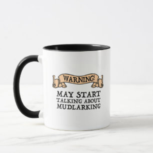 Warnung! Kann beginnen, über Mudlarken zu spreche Tasse
