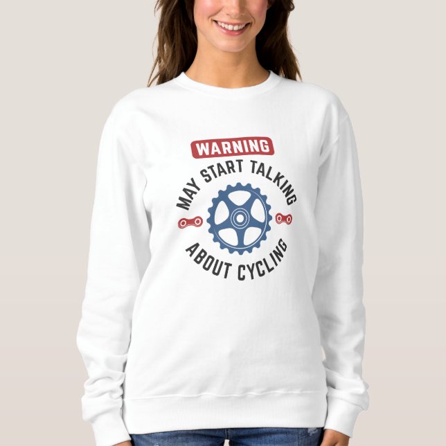 Warnung kann beginnen, über Radfahren zu sprechen Sweatshirt (Vorderseite)