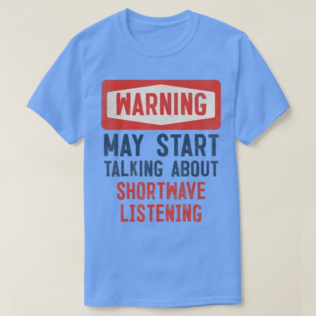 Warnung kann beginnen, über Shortwave-Zuhörer zu s T-Shirt (Design vorne)