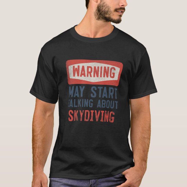 Warnung kann beginnen, über Skydiving zu sprechen T-Shirt (Vorderseite)