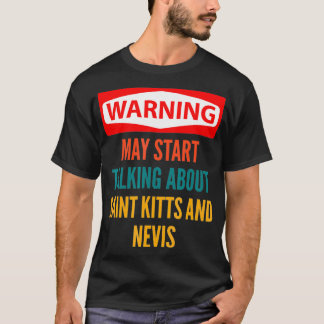 Warnung kann beginnen, über St. Kitts und Ne zu sp T-Shirt