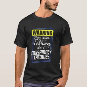 Warnung kann beginnen, über Verschwörungstheorie z T-Shirt