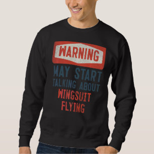 Warnung kann beginnen, über Wingsuit Flying zu spr Sweatshirt